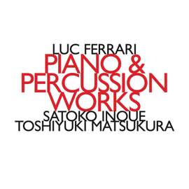 Luc Ferrari: Piano & Percussion Works