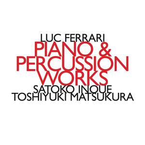 Luc Ferrari: Piano & Percussion Works