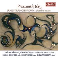 Prospero’s Isle - Chamber Music by James Francis Brown