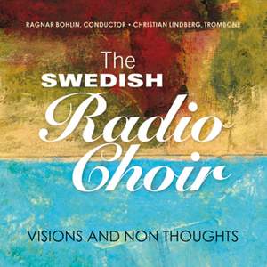 The Swedish Radio Choir: Visions and Non Thoughts