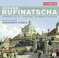 Johann Rufinatscha: Orchestral Works Volume 1