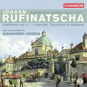 Johann Rufinatscha: Orchestral Works Volume 1