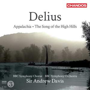 Delius: Appalachia & The Song of the High Hills
