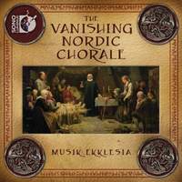 Musik Ekklesia: The Vanishing Nordic Chorale