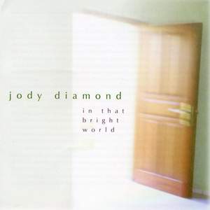 Jody Diamond: In that Bright World