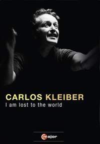 Carlos Kleiber: I am Lost to the World