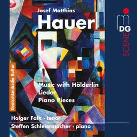 Josef Matthias Hauer: Hölderlin-Lieder & Piano Pieces