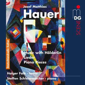 Josef Matthias Hauer: Hölderlin-Lieder & Piano Pieces