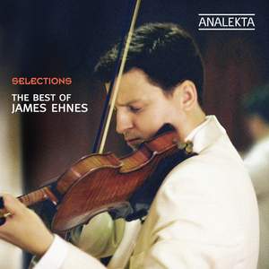 Selections: The Best of James Ehnes