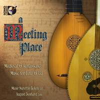 A Meeting Place: Medieval & Renaissance Music for Lute & Ud