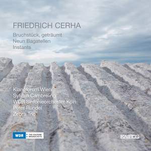 Friedrich Cerha: Bruchstück geträumt, Neun Bagatellen & Instants