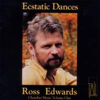 Ecstatic Dances: Chamber Music of Ross Edwards Vol. 1