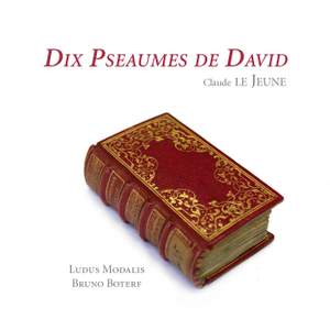 Claude Le Jeune: Dix Pseaumes de David