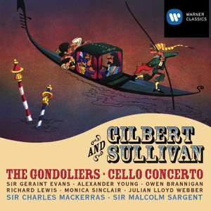 Gilbert & Sullivan: The Gondoliers & Cello Concerto