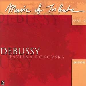 Dokovska, Pavlina: Music of Tribute, Vol. 2 (Debussy)