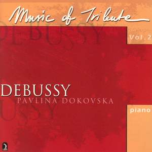 Dokovska, Pavlina: Music of Tribute, Vol. 2 (Debussy)