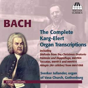 Bach/Karg-Elert: Complete Organ Transcriptions