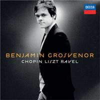 Benjamin Grosvenor: Chopin Liszt Ravel