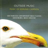 Outside Music: Music of Edmund Campion