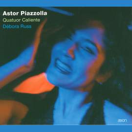 Piazzolla: Quatuor Caliente - Debora Rus