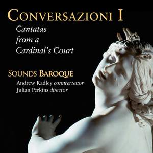 Conversazioni I: Cantatas from a Cardinal’s Court