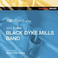 John Foster Black Dyke Mills Band Celebrate 150 Years