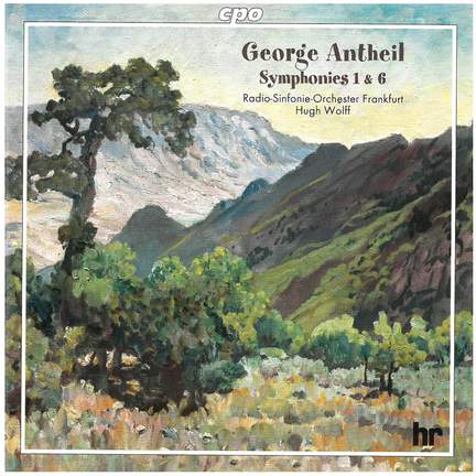 George Antheil: Symphonies Nos. 1 & 6
