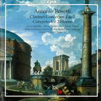 Anton Rosetti: Clarinet Concertos Nos. 1 & 2
