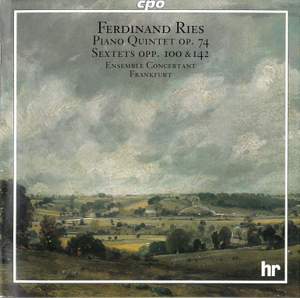 Ferdinand Ries: Piano Quintet & Sextets