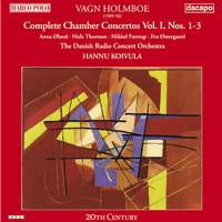 Vagn Holmboe: Complete Chamber Concertos Vol. 1