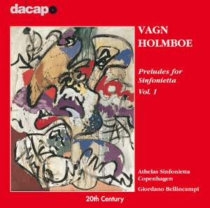 Vagn Holmboe: Preludes for Sinfonietta, Vol.1