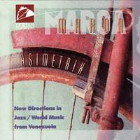 Asimetrix: New Discoveries in Jazz/World Music from Venezuala