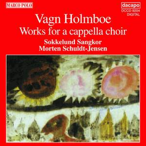 Vagn Holmboe: Works for A Capella Choir