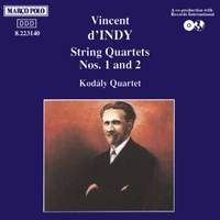 d'Indy: String Quartets Nos. 1 & 2