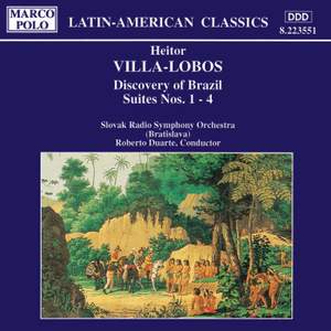 Villa-Lobos: Discovery of Brazil Suites 1 - 4