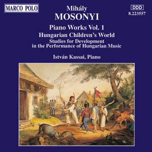 Mihaly Mosonyi: Piano Works Vol. 1