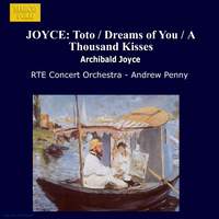 Archibald Joyce: Toto, Dreams of You, A Thousand Kisses