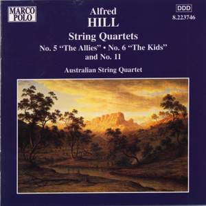Alfred Hill: String Quartets Nos. 5, 6 & 11