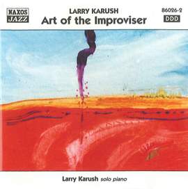 Larry Karush: The Art of the Improviser