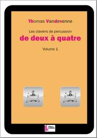 Thomas Vandevenne: Les claviers de percussion de deux à quatre -Vol 1