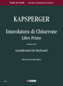 Kapsperger, G G: Intavolatura di Chitarrone. Libro Primo (Venezia 1604)