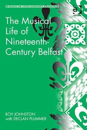 The Musical Life of Nineteenth-Century Belfast