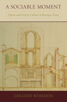A Sociable Moment: Opera and Festive Culture in Baroque Siena