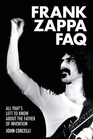 Frank Zappa FAQ: All That's Left to Know About the Father of Invention Product Image