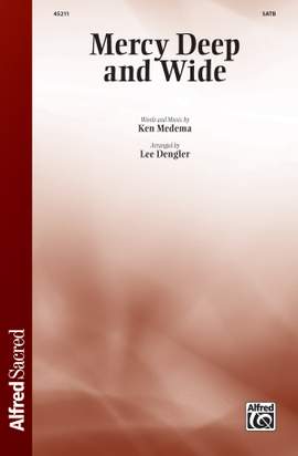 Ken Medema: Mercy Deep and Wide SATB