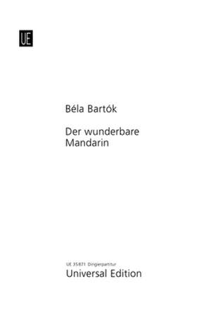Bartók, Béla: The Miraculous Mandarin