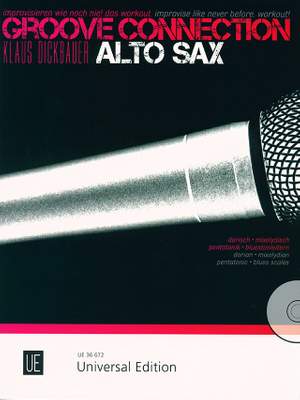 Dickbauer Klaus: Groove Connection - Alto Saxophone: Dorian – Mixolydian – Pentatonic Scales – Blues Scales