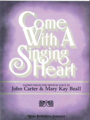 Mary Kay Beall: Come with a Singing Heart