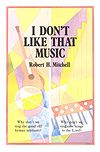 Robert Mitchell: I Don't Like That Music