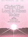 Christ the Lord is Risen Today